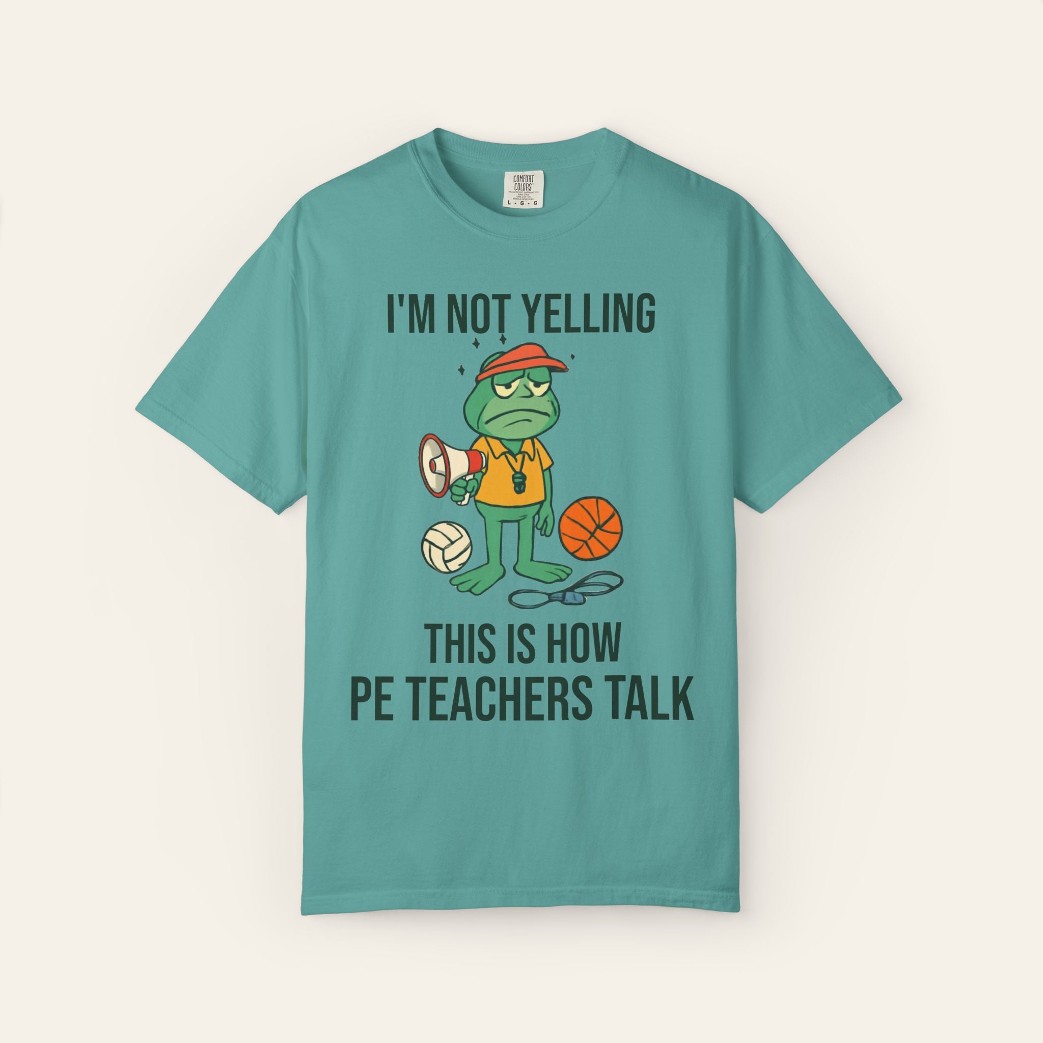 I'm Not Yelling That's Just How PE Teachers Talk — Premium Garment-Dyed Teacher T-Shirt | New Chapter Tees