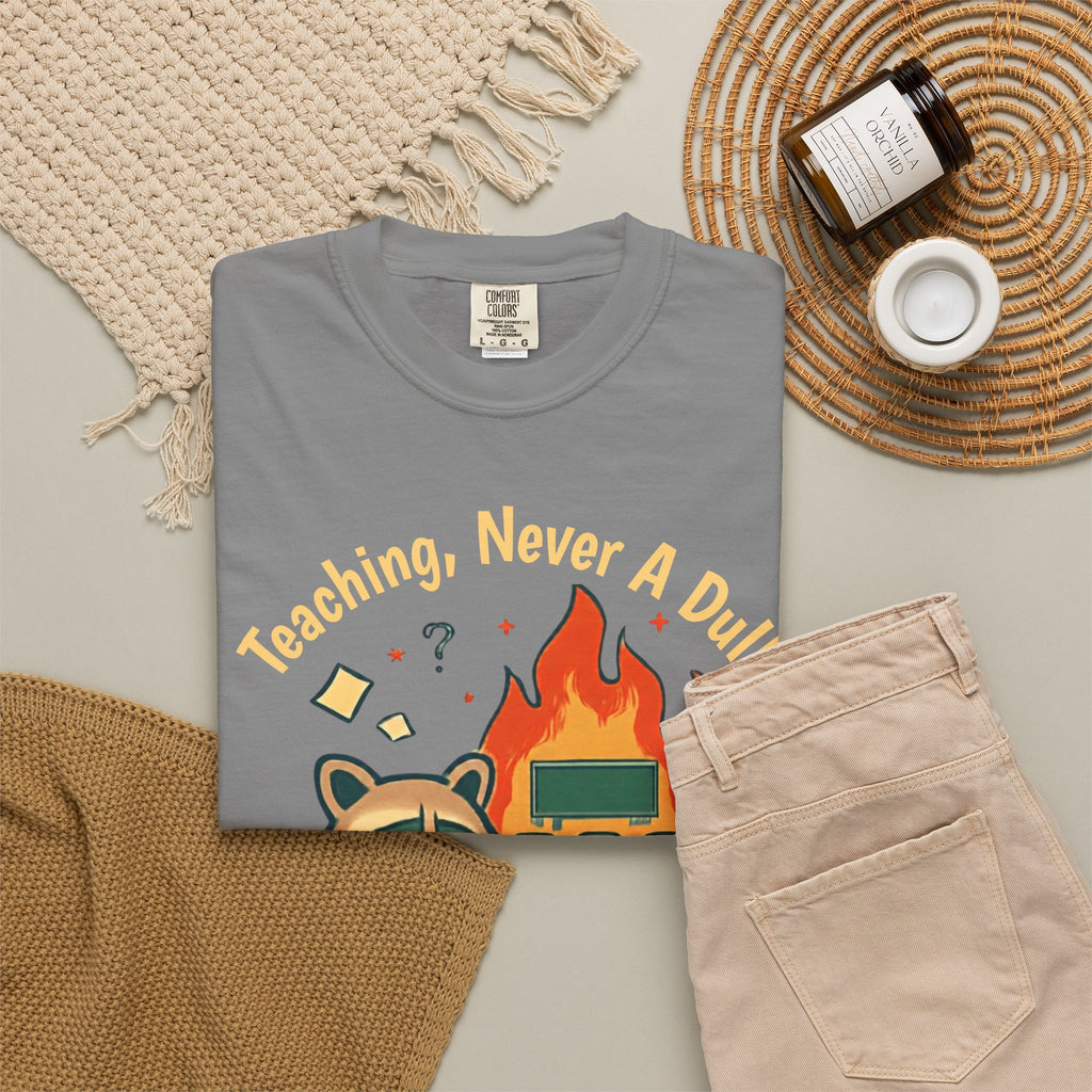 Teaching, Never A Dull Moment — Premium Garment-Dyed Teacher T-Shirt | New Chapter Tees