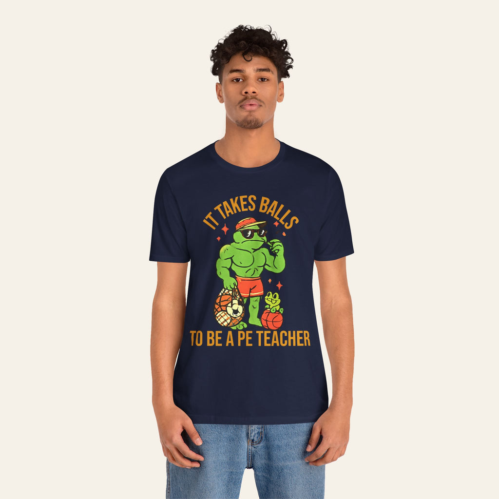It Takes Balls To Be A PE Teacher — Funny PE Teacher T-Shirt | New Chapter Tees