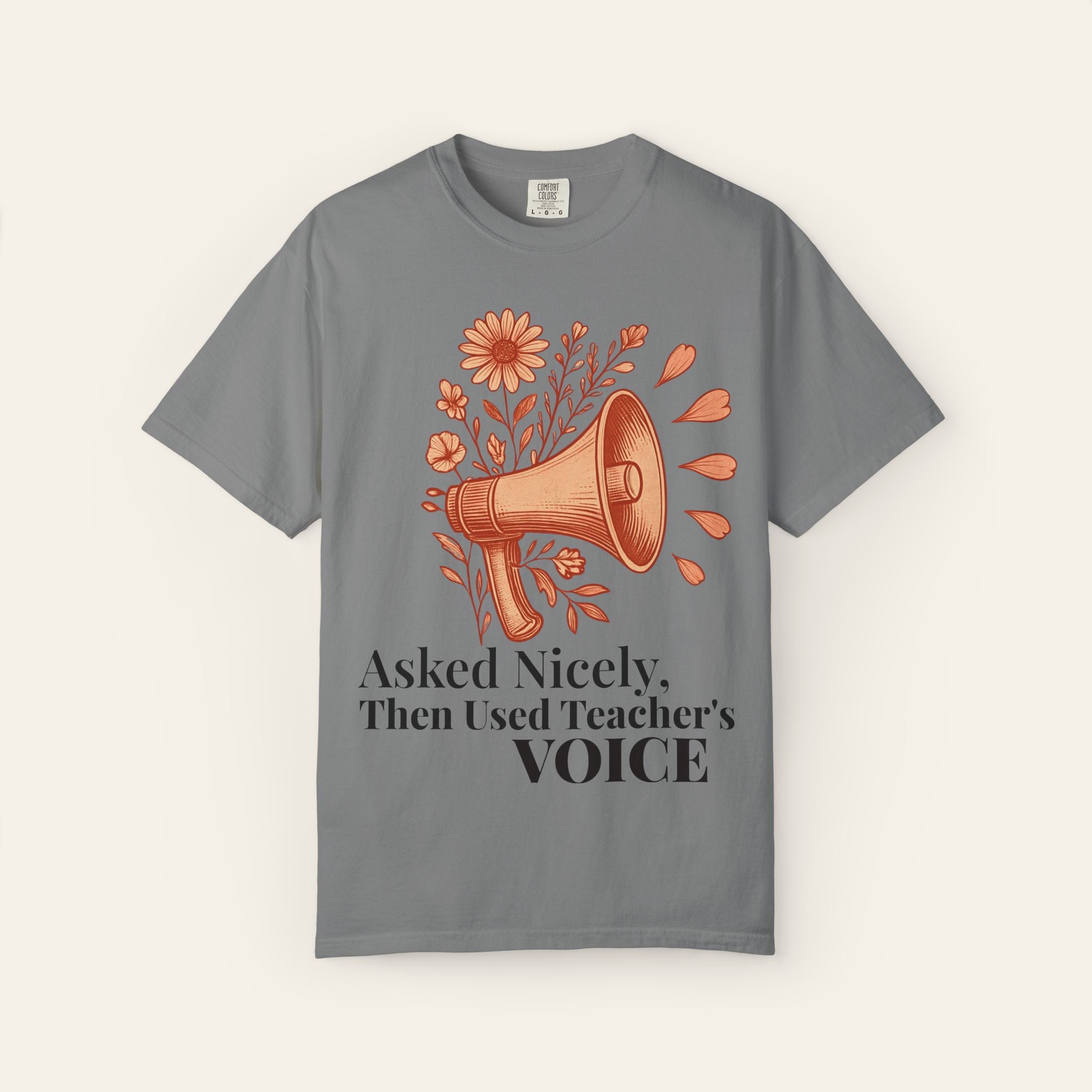 Asked Nicely, Then Used Teacher's VOICE — Premium Garment-Dyed Teacher T-Shirt | New Chapter Tees
