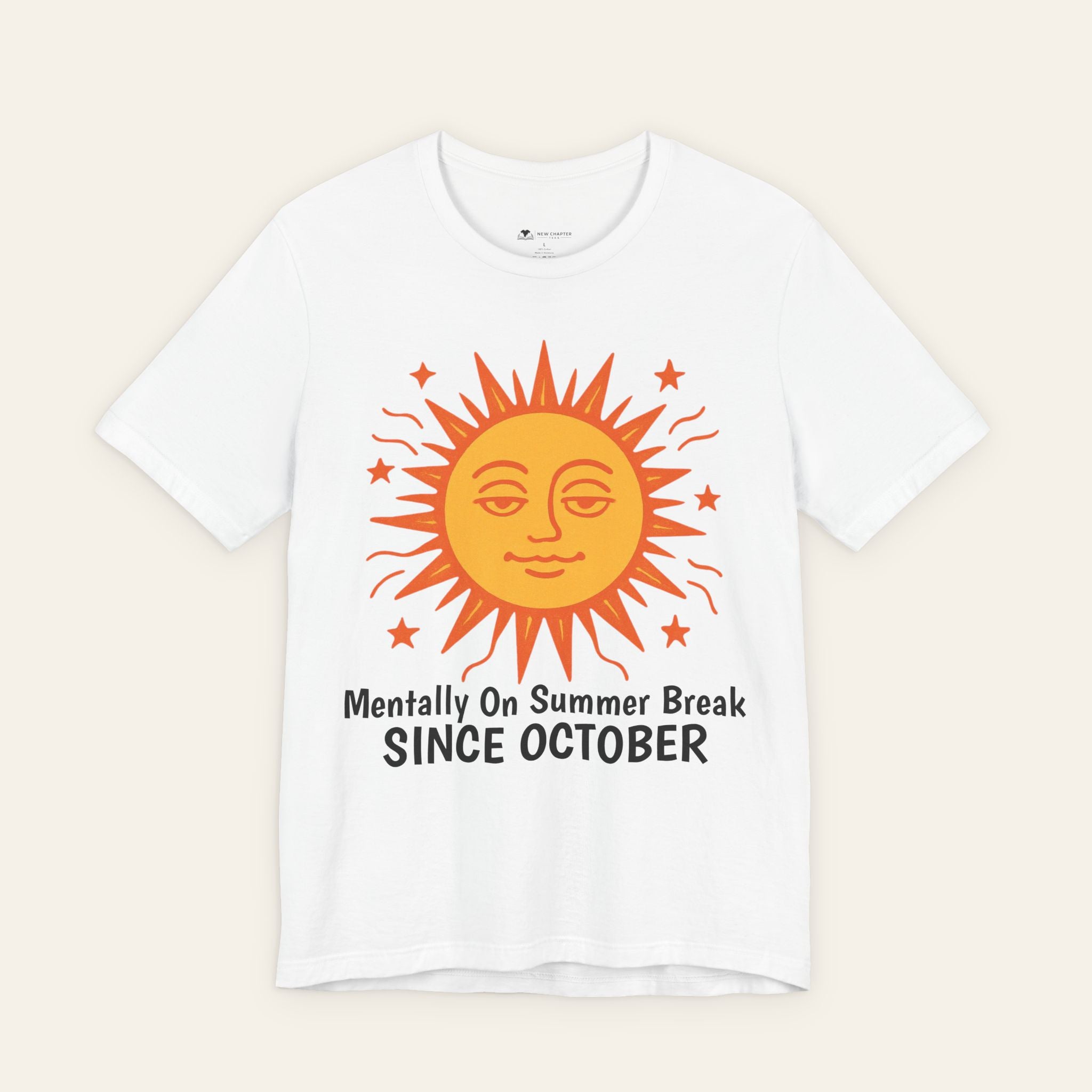Mentally On Summer Break Since October sun shirt— Funny Teacher T-Shirt | New Chapter Tees