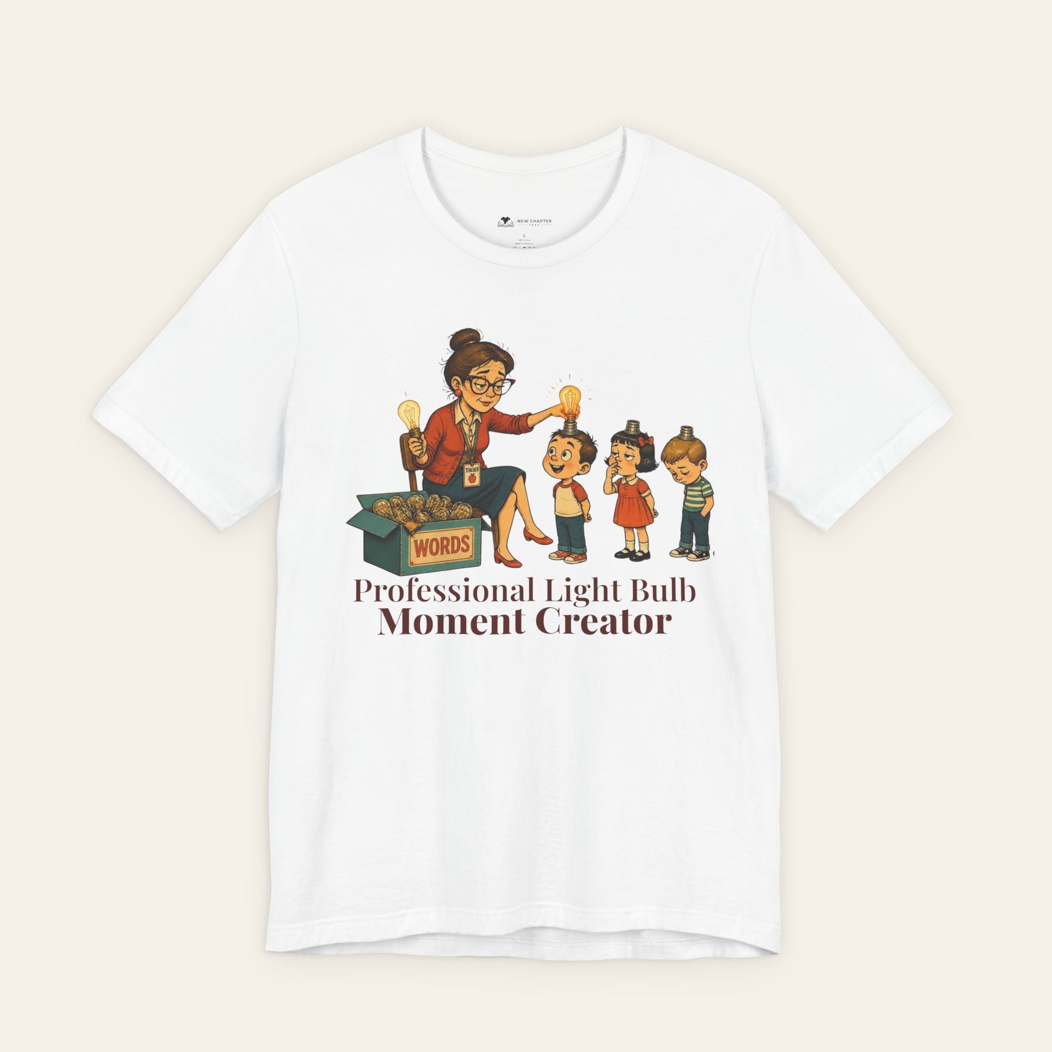 Professional Light Bulb Moment Creator — Funny Teacher T-Shirt | New Chapter Tees
