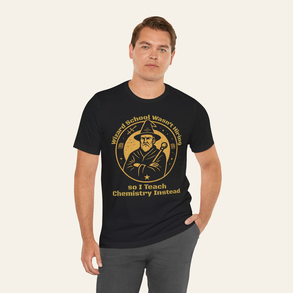 Chemistry Teacher T-Shirt - "Wizard School Wasn't Hiring" — Funny Teacher T-Shirt | New Chapter Tees