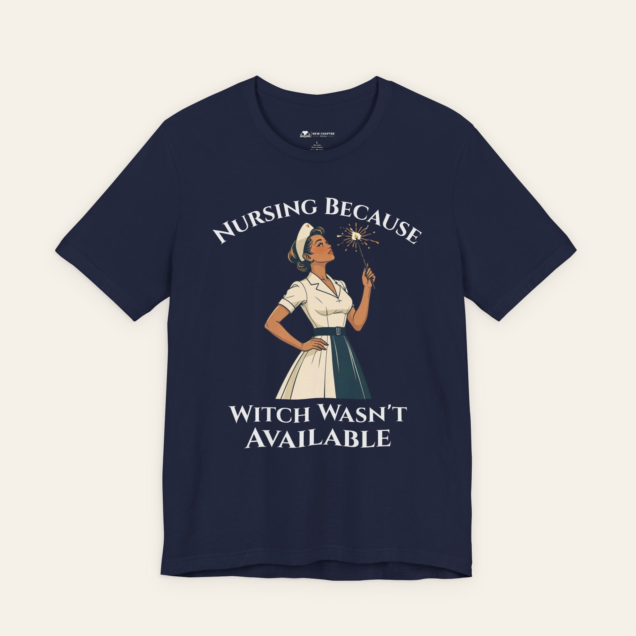 Nursing Because Witch Wasn't Available — Funny Nurse T-Shirt | New Chapter Tees