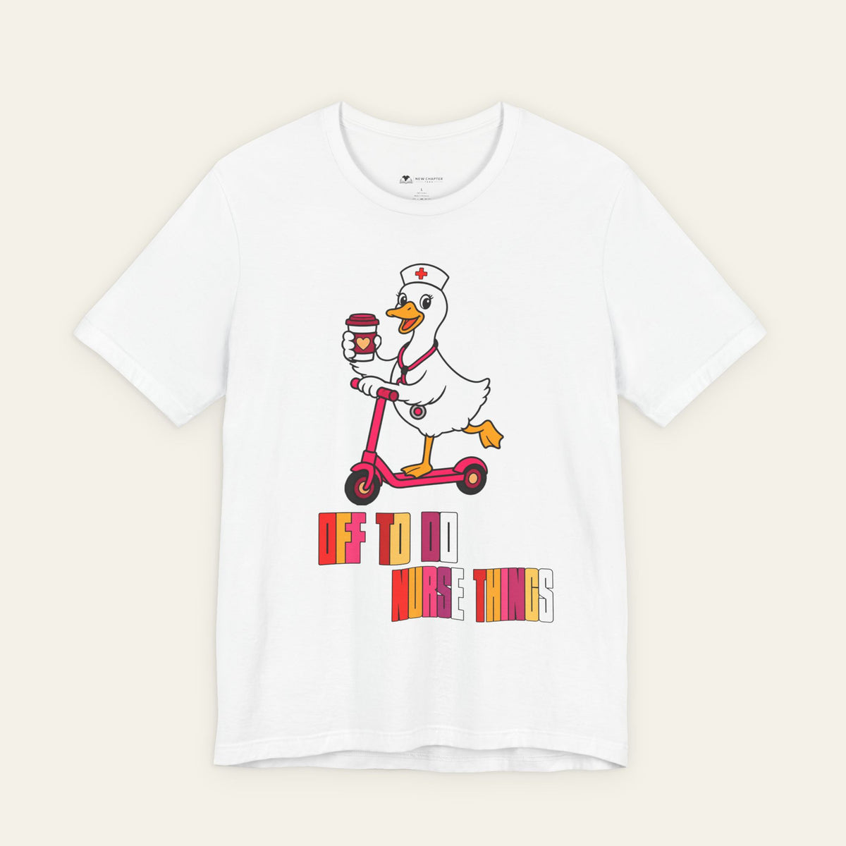 Off To Do Nurse Things Funny Goose Nurse T-Shirt | New Chapter Tees