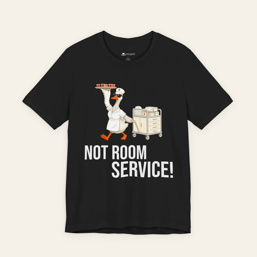 This Is Not Room Service — Funny Nurse T-Shirt | New Chapter Tees