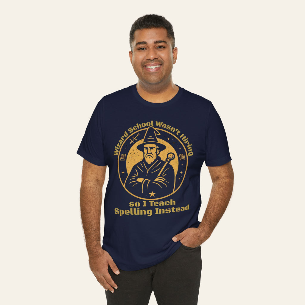 Wizard School Wasn’t Hiring So I Teach Spelling Instead — Funny Teacher T-Shirt | New Chapter Tees