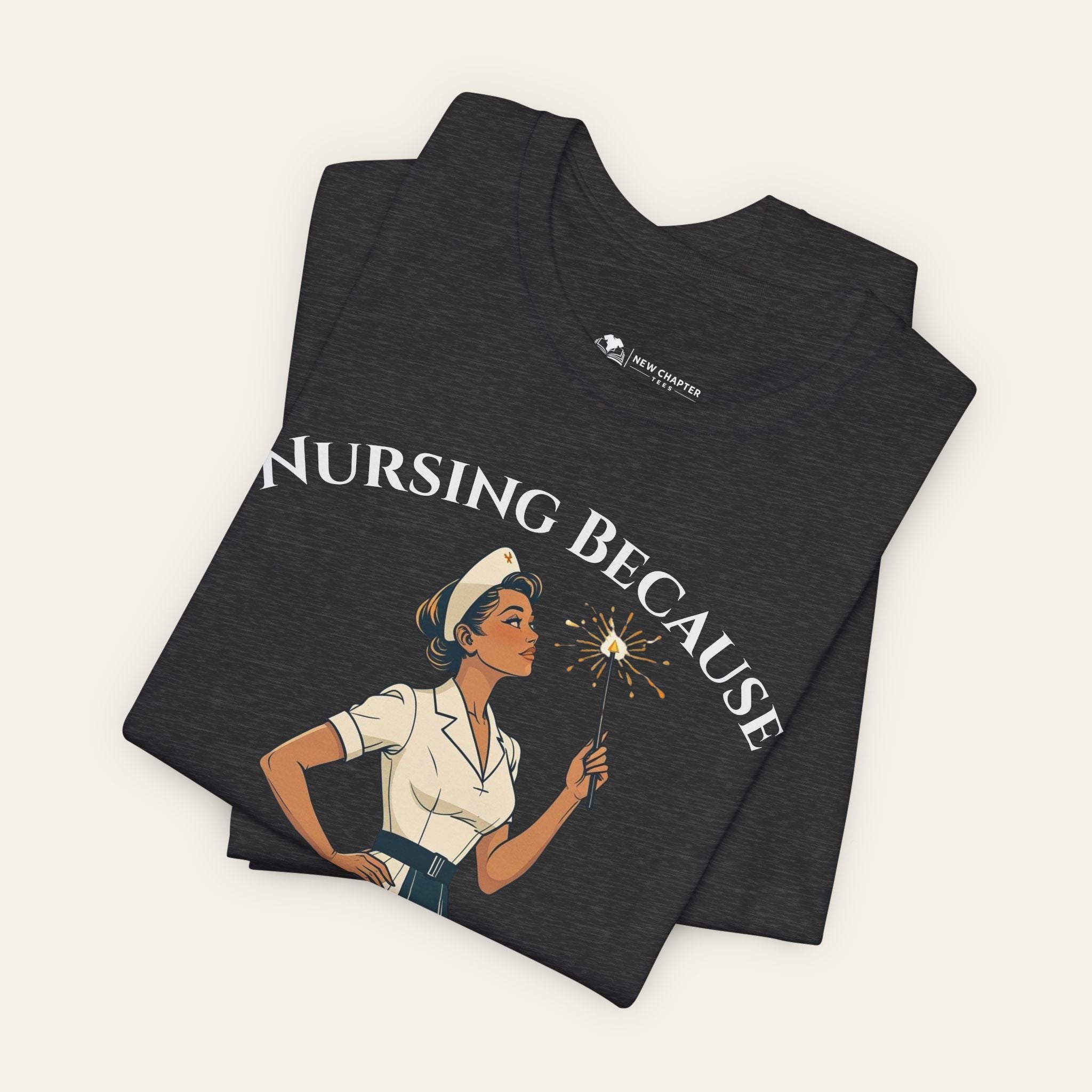 Nursing Because Witch Wasn't Available — Funny Nurse T-Shirt | New Chapter Tees