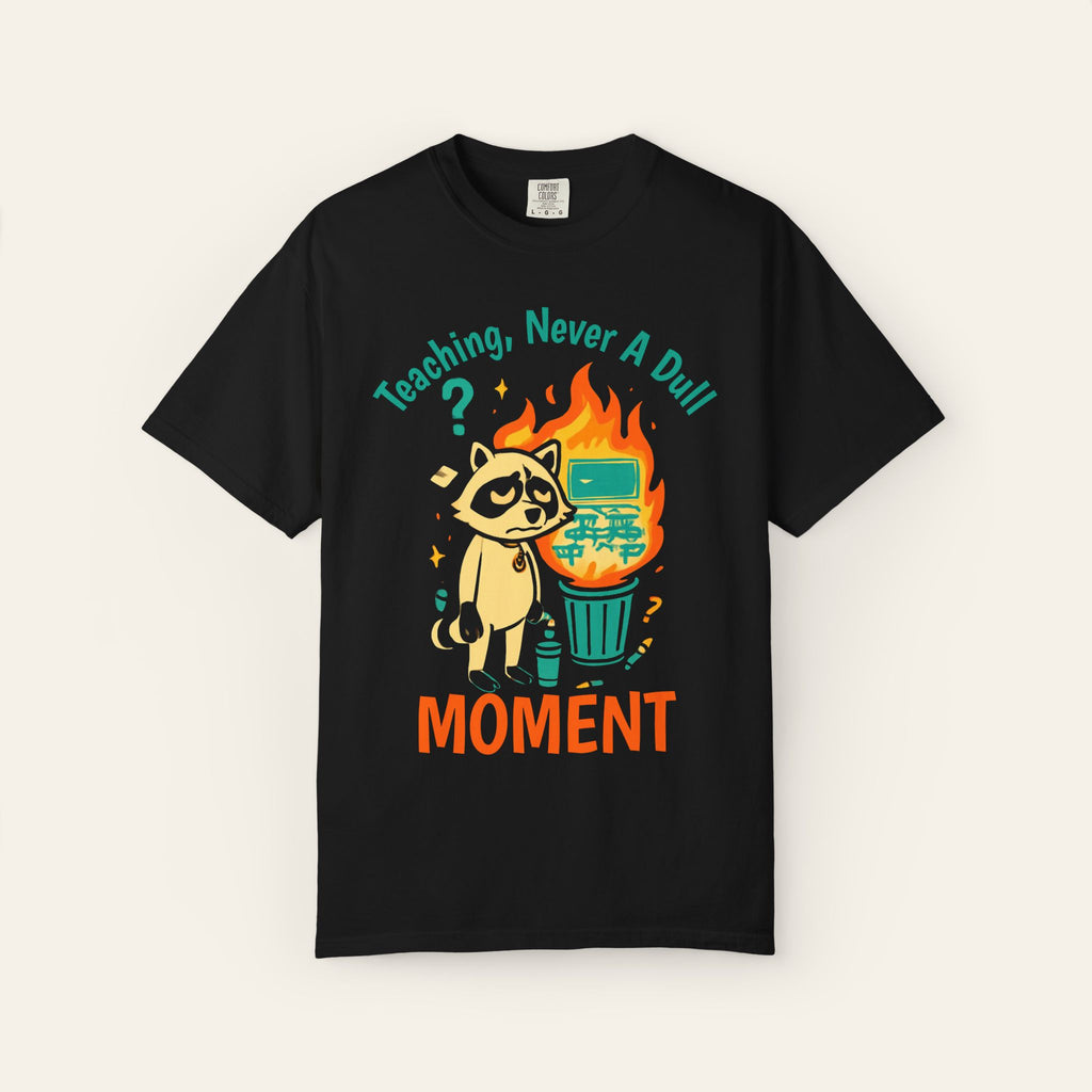 Teaching, Never A Dull Moment — Premium Garment-Dyed Teacher T-Shirt | New Chapter Tees