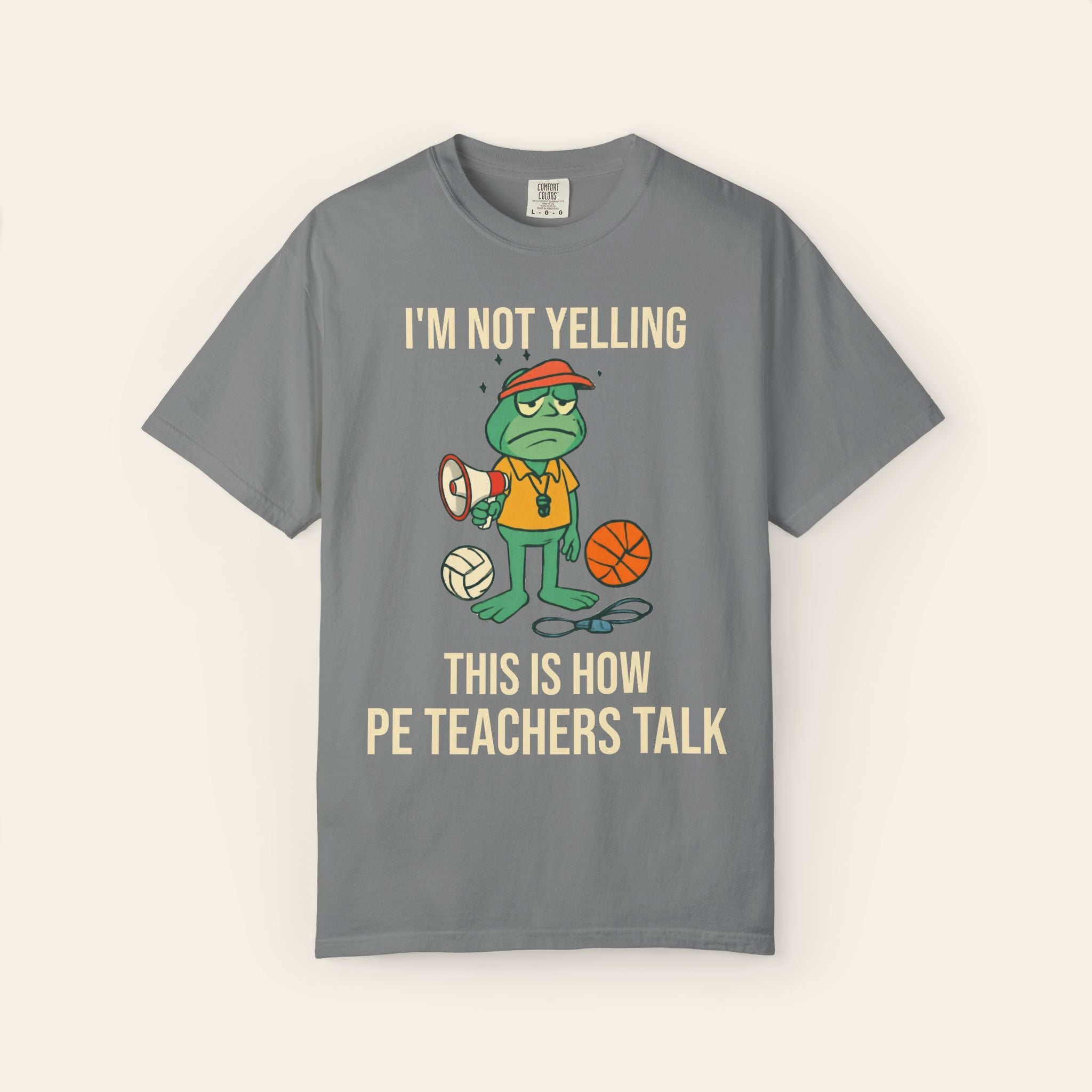 I'm Not Yelling That's Just How PE Teachers Talk — Premium Garment-Dyed Teacher T-Shirt | New Chapter Tees
