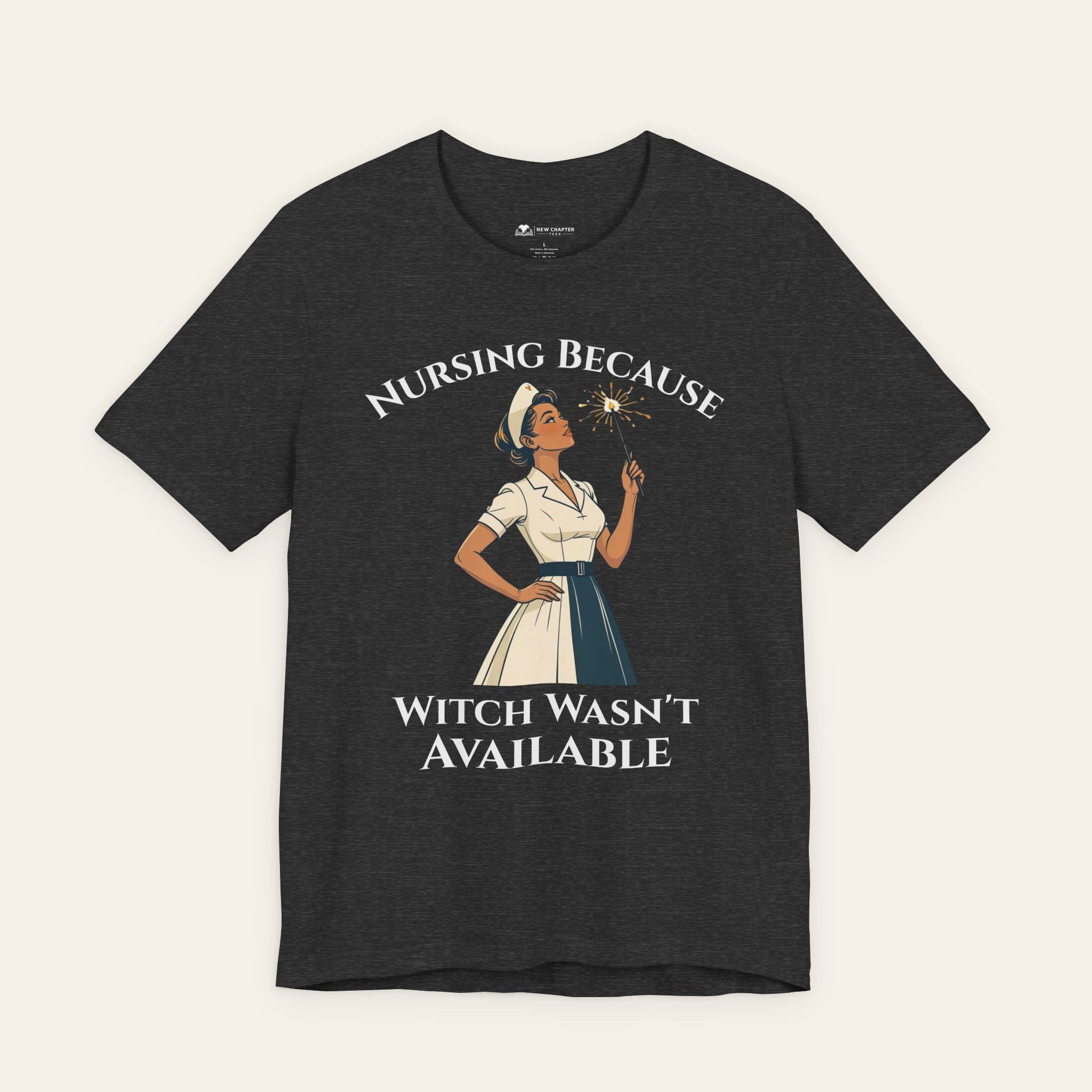 Nursing Because Witch Wasn't Available — Funny Nurse T-Shirt | New Chapter Tees