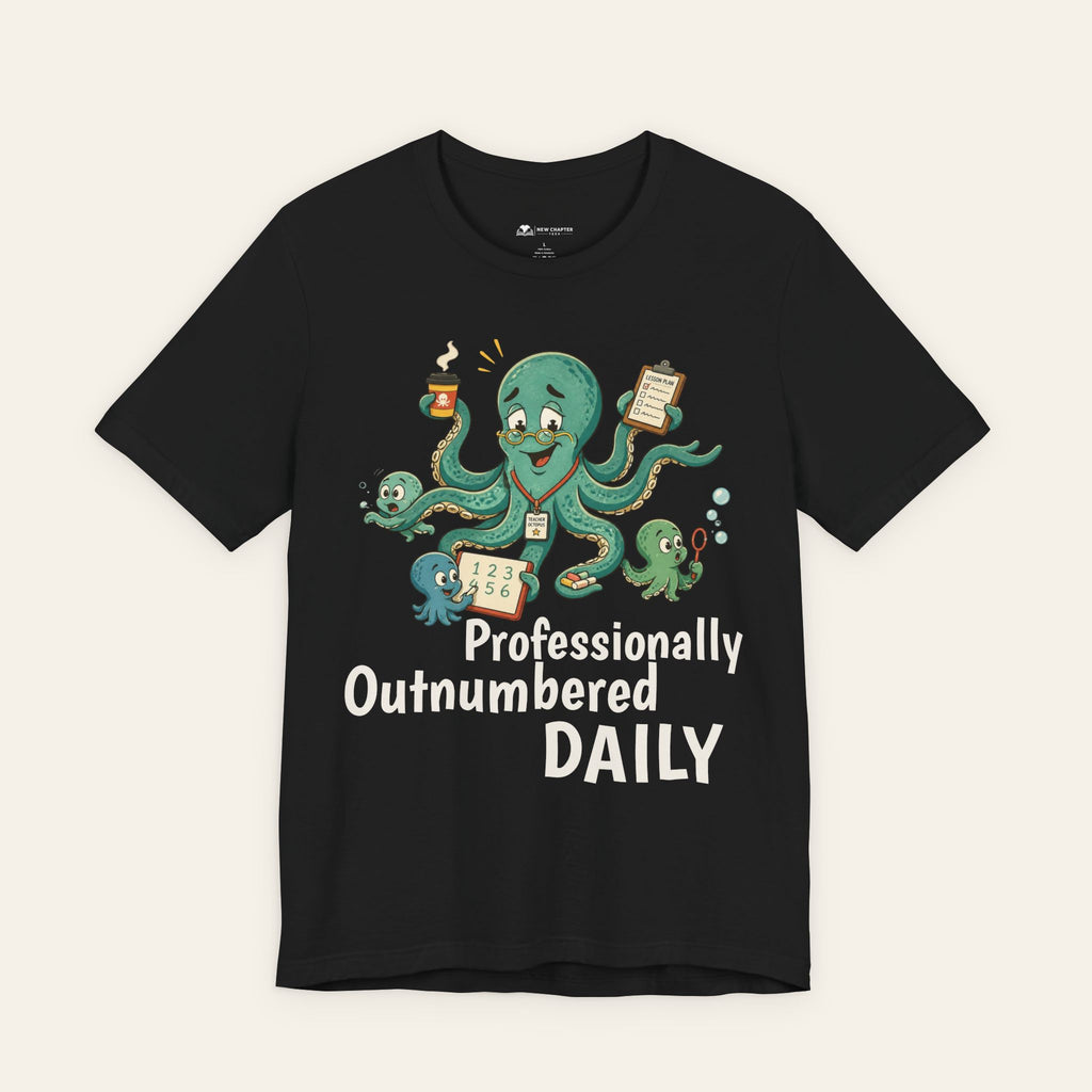 Professionally Outnumbered Daily — Funny Teacher T-Shirt | New Chapter Tees