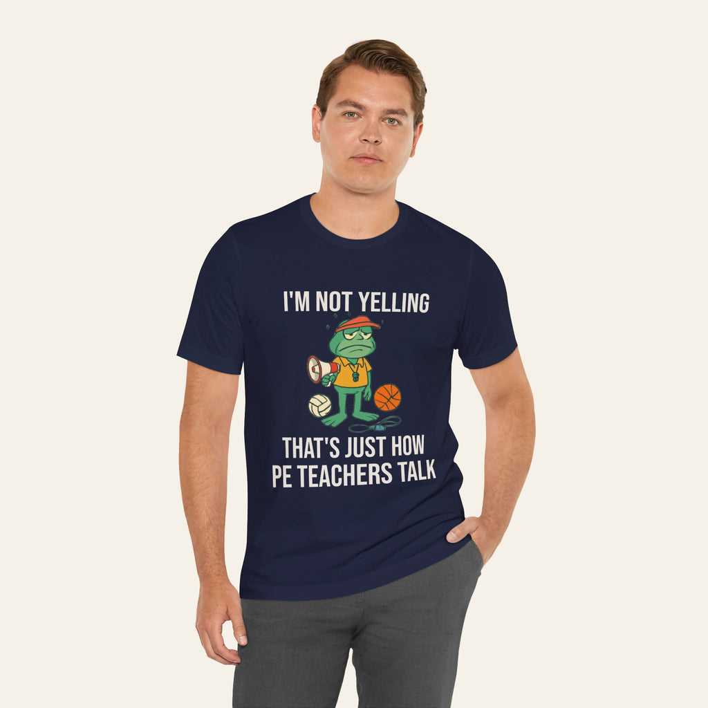 PE Teacher Shirt — I'm Not Yelling That's Just How PE Teachers Talk | New Chapter Tees