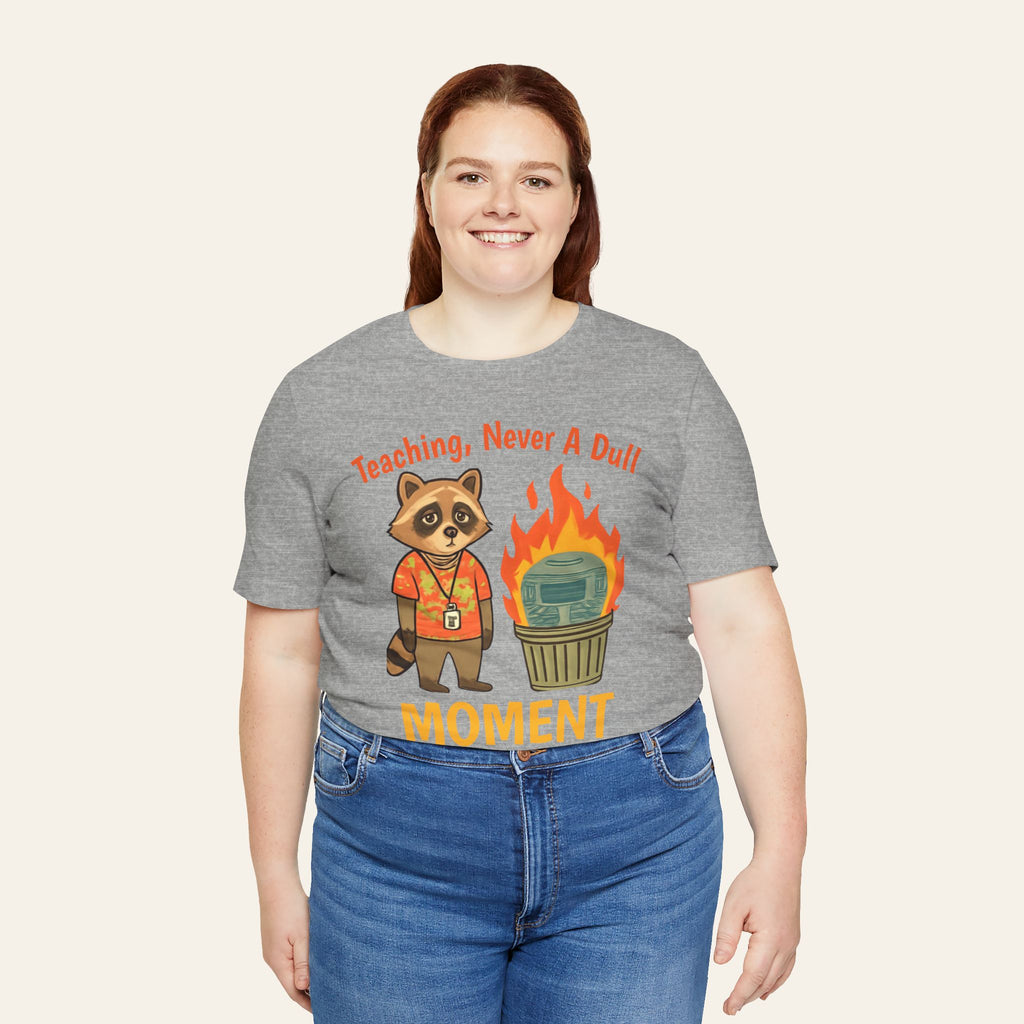Teaching, Never A Dull Moment — Funny Teacher T-Shirt | New Chapter Tees