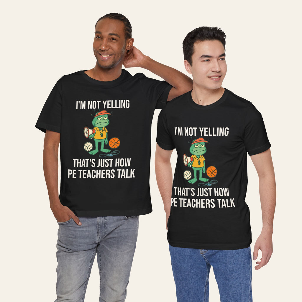 PE Teacher Shirt — I'm Not Yelling That's Just How PE Teachers Talk | New Chapter Tees