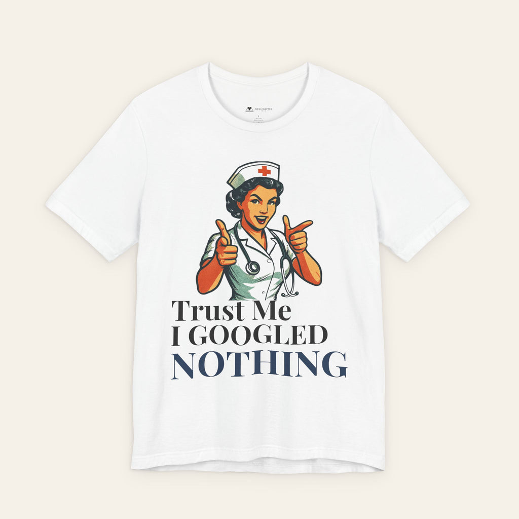 Nurse Graphic Tee — "Trust Me I Googled Nothing" Vintage Medical Shirt — Funny NURSE T-Shirt | New Chapter Tees