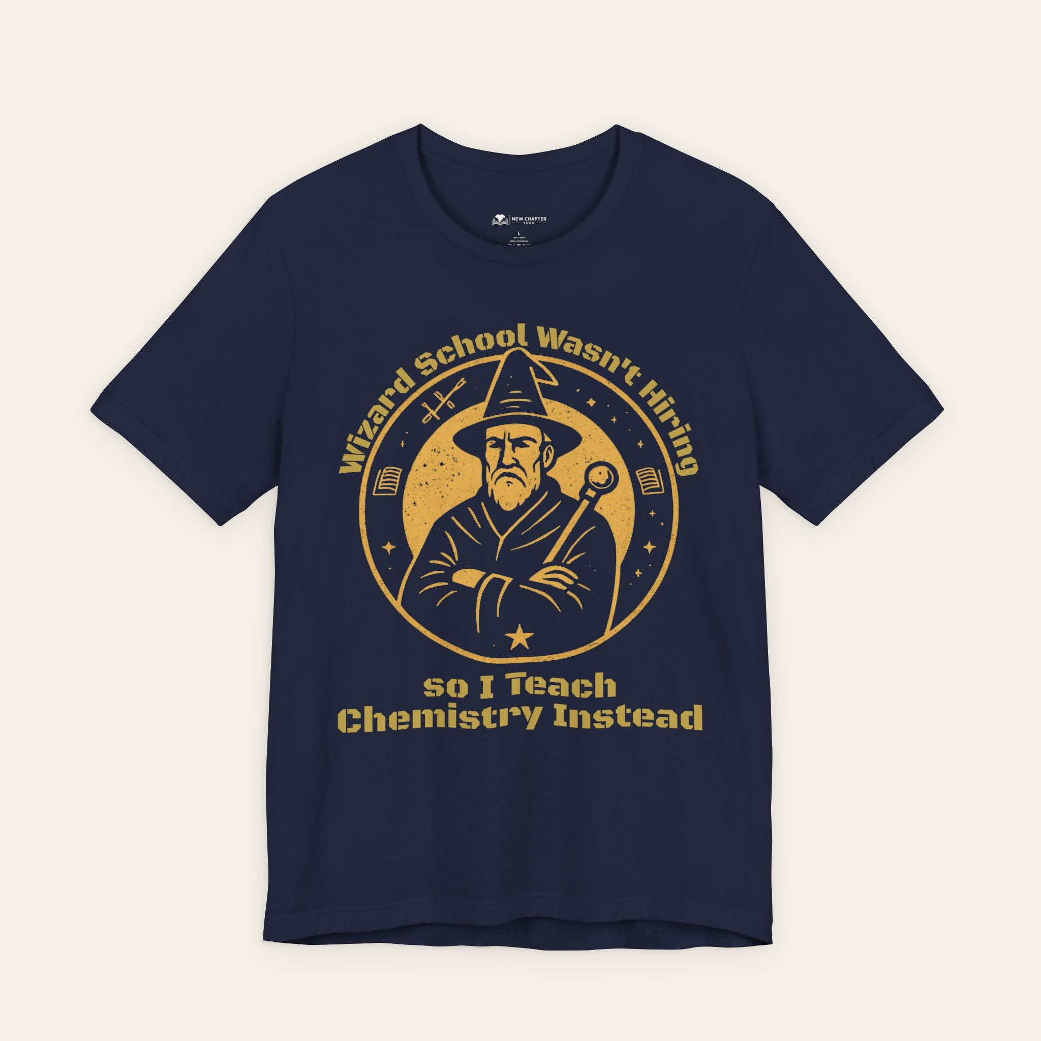 Chemistry Teacher T-Shirt - "Wizard School Wasn't Hiring" — Funny Teacher T-Shirt | New Chapter Tees