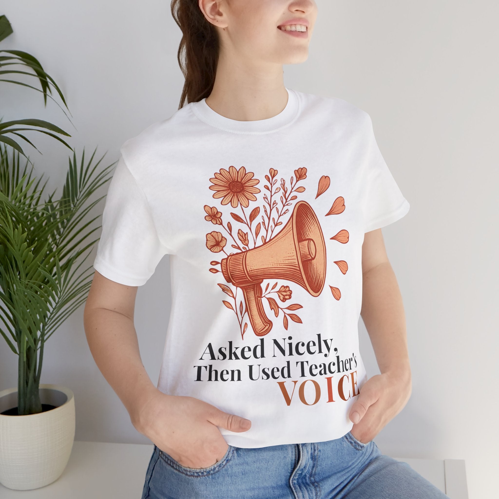 Asked Nicely, Then Used Teacher's VOICE — Teacher T-Shirt | New Chapter Tees